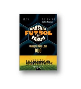 Vahşiler Futbol Takımı 11-Güneşle Dans Eden Jojo /