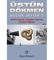 Küçük Şeyler 2:Suflörlü Yaşamlar, Tulumbacı Sendromu, Psikolojik Düğümler - Üstün Dökmen