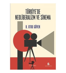 Türkiye’de Neoliberalizm ve Sinema