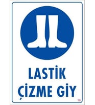Lastik Çizme Giyiniz Uyarı Levhası 25x35 KOD:16