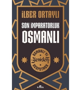 Son İmparatorluk Osmanlı - Osmanlı’yı Yeniden Keşfetmek 2