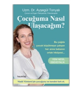 Çocuğuma Nasıl Ulaşacağım? - Yeni Nesil Ebeveynlik