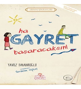 Ha Gayret, Başaracaksın! / Erdem Hikayeleri