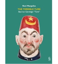 The Terrible Turk  Batı’nın Gördüğü “Türk”