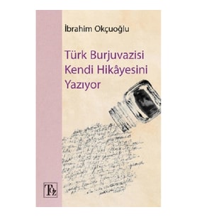 Türk Burjuvazisi Kendi Hikayesini Yazıyor