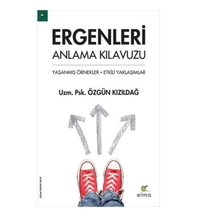 Ergenleri Anlama Kılavuzu Yaşanmış Örnekler - Etkili Yaklaşımlar
