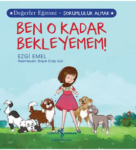 Ben O Kadar Bekleyemem! Değerler Eğitimi - Sorumluluk Almak