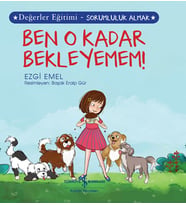 Ben O Kadar Bekleyemem! Değerler Eğitimi - Sorumluluk Almak