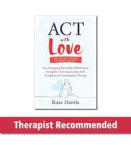 Act With Love: Stop Struggling, Reconcile Differences, And Strengthen Your Relationship With Accepta