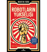Robotların Yükselişi - Yapay Zeka ve İşsiz Bir Gelecek Tehlikesi