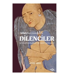 Osmanlı’dan Cumhuriyet’e Dilenciler