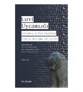 Luvi Uygarlığı - Anadolu ve Ege Arasında Kimlik, Kültür, Dil ve Din (Cilt 2)