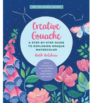 Creative Gouache: A Step-By-Step Guide To Exploring Opaque Watercolor - Build Your Skills With Layer (Krem)