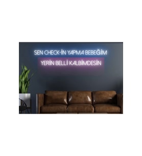 Sen Check-in Yapma Bebeğim Yerin Belli Kalbimdesin Yazılı Neon Tabela