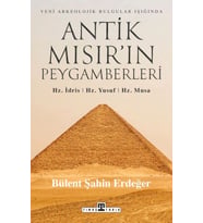 Antik Mısır’ın Peygamberleri: Hz. İdris, Hz. Yusuf, Hz. Musa