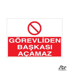 Görevliden Başkası Açamaz Uyarı Levhası 40x60cm (Karışık)