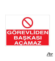 Görevliden Başkası Açamaz Uyarı Levhası 40x60cm (Karışık)