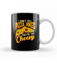 I Don t Tell Pizza Jokes They re Too Cheesy Funny Kupa Bardak Porselen