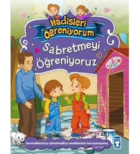 Sabretmeyi Öğreniyoruz / Hadisleri Öğreniyorum - Nur Kutlu - Timaş Yayınları