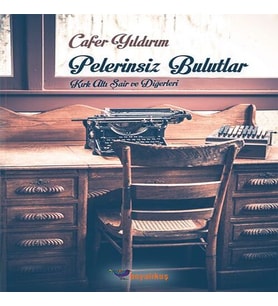 Pelerinsiz Bulutlar Kırk Altı Şair ve Diğerleri