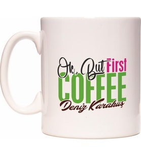 Ok But First Coffee Tiryaki İsme Özel Kahve Kupa Bardak