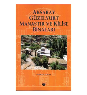 Aksaray Güzelyurt Manastır ve Kilise Binaları