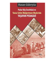 Pulur Köy Enstitüsü Ve Yavuz Selim İlköğretmen Okulu’nda YAŞAYAN Pedagoji