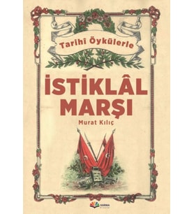 Tarihi Öykülerle İstiklal Marşı