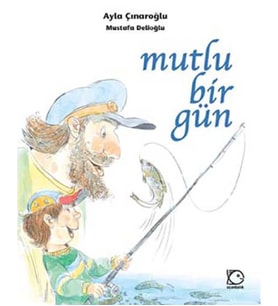 MUTLU BİR GÜN. AYLA ÇINAROĞLU  UÇANBALIK