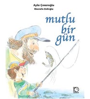 MUTLU BİR GÜN. AYLA ÇINAROĞLU  UÇANBALIK