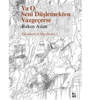 Ya O Seni Düşlemekten Vazgeçerse