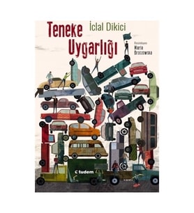 Teneke Uygarlığı - İclal Dikici - Tudem Yayınları