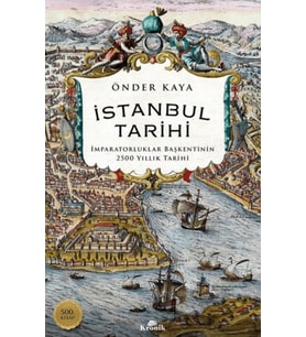 İstanbul Tarihi - İmparatorluklar Başkentinin 2500 Yıllık Tarihi