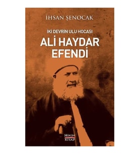 Ali Haydar Efendi ( Iki Devrin Ulu Hocası )