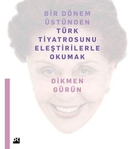 Bir Dönem Üstünden Türk Tiyatrosunu Eleştirilerle Okumak