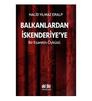 Balkanlardan İskenderiyeye Bir Esaretin Öyküsü