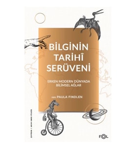 Bilginin Tarihî Serüveni –Erken Modern Dünyada Bilimsel Ağlar