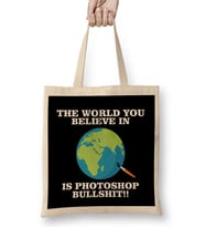 The World You Believe In Is Photoshop Bullshit Flat Earth Bez Çanta Uzun Saplı