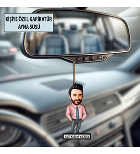 Kişiye Özel Karikatür Erkek Ayna Süsü – Araç İçi Esprili Hediyelik