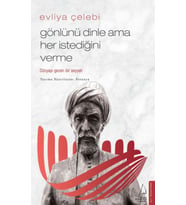 Evliya Çelebi - Gönlünü Dinle Ama Her İstediğini Verme
