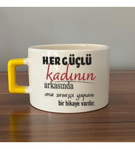 Her Güçlü Kadının Arkasında Baskılı Kadınlar Günü Sarı Kulplu C Fincan
