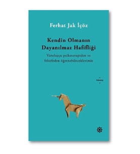Kendin Olmanın Dayanılmaz Hafifliği