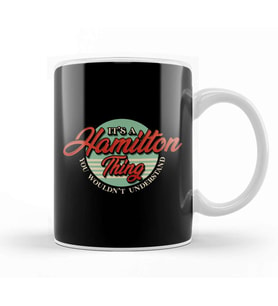 Cute It's A Hamilton Thing You Wouldn't Understand Kupa Bardak Porselen