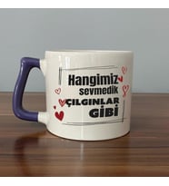 Hangimiz Sevmedik Çılgınlar Gibi Baskılı Mor Kulplu D Kupa