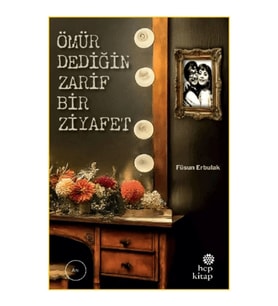 Ömür Dediğin Zarif Bir Ziyafet