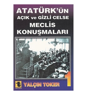 Atatürk’ün Açık ve Gizli Celse Meclis Konuşmaları 1