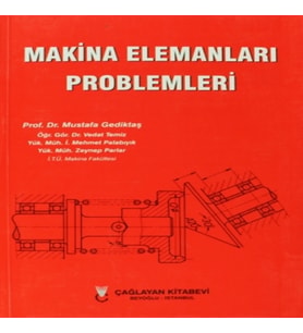 Makina Elemanları Problemleri	- Prof. Dr. Mustafa Gediktaş