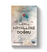 UZAK HAYALLERE DOĞRU