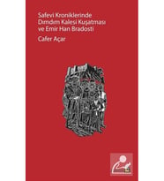 Safevi Kroniklerinde Dımdım Kalesi Kuşatması Ve Emir Han Bradosti (Renksiz)