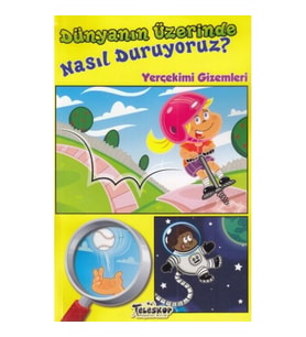 Dünyanın Üzerinde Nasıl Duruyoruz? - Yerçekimi Gizemleri